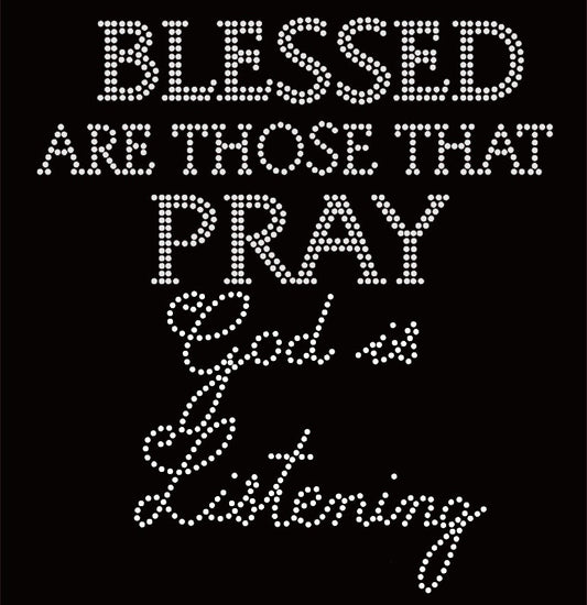 Blessed Are Those That Pray Rhinstone T-Shirt (Black Only)