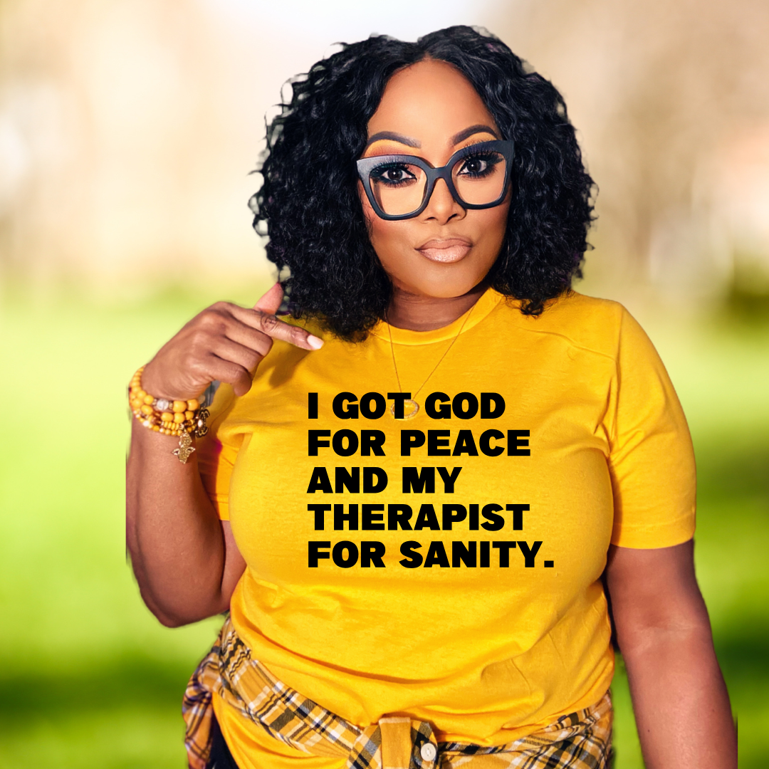 God for My Peace...My Therapist for My Sanity Tshirt