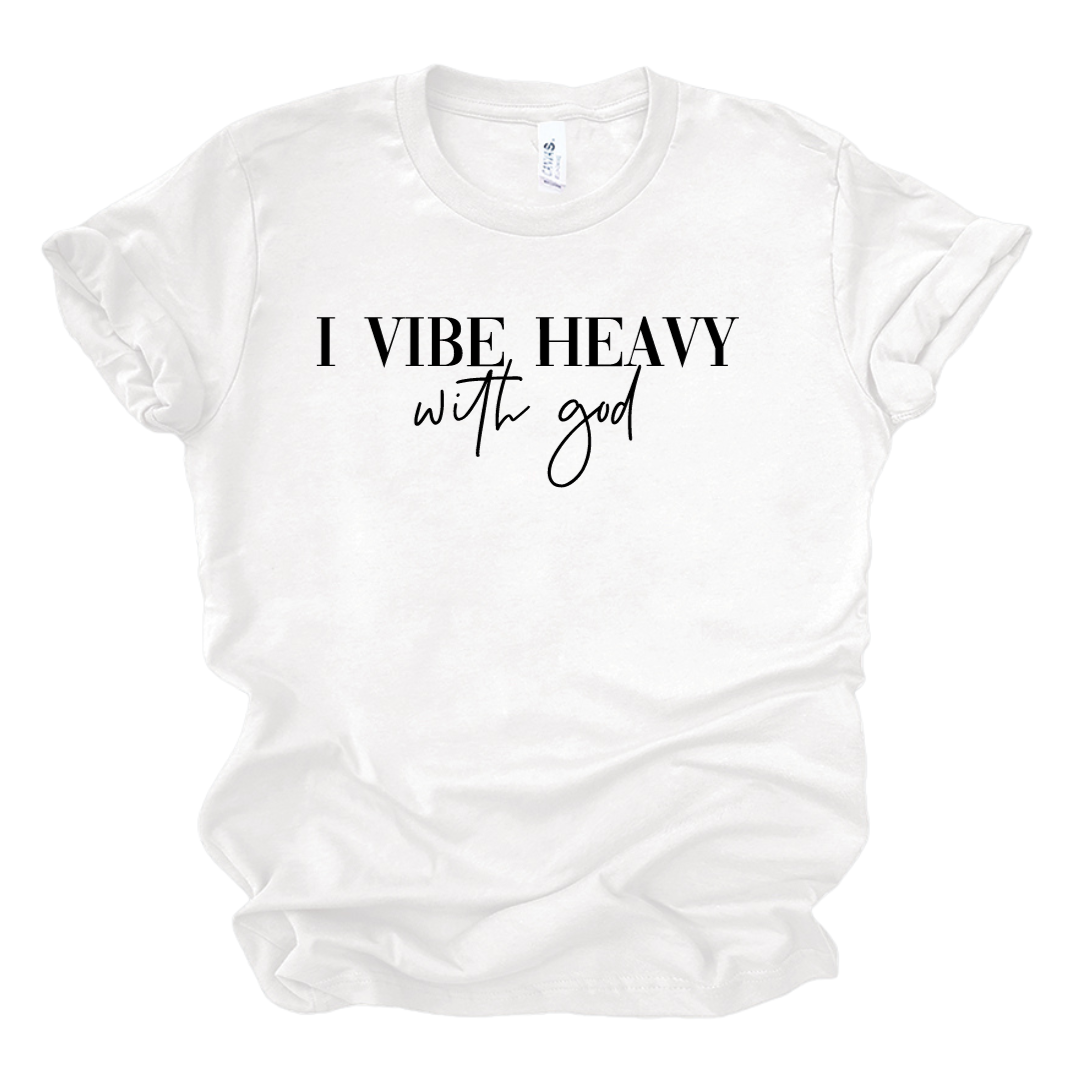I Vibe Heavy With God TShirt