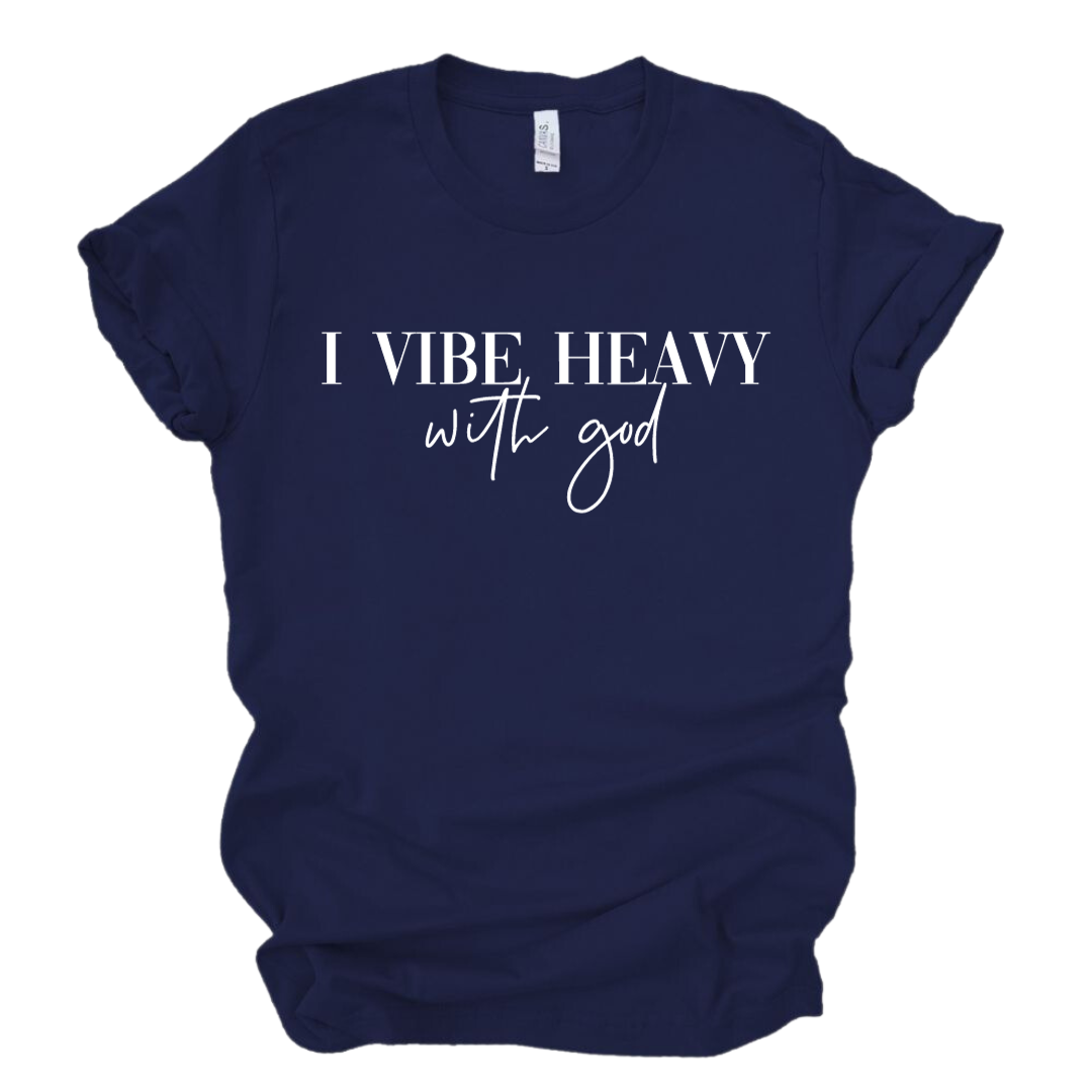 I Vibe Heavy With God TShirt